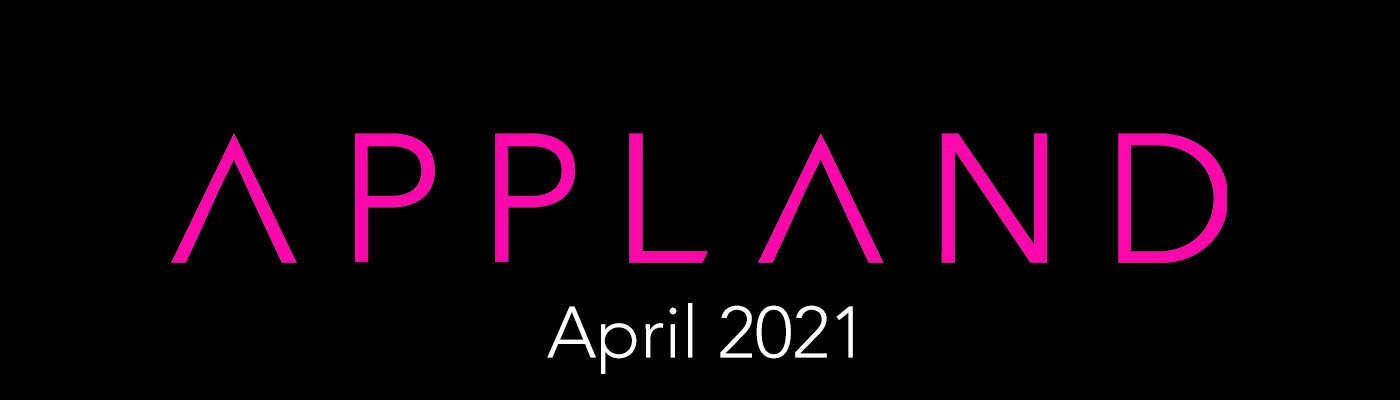AppLand April 2021 Recap